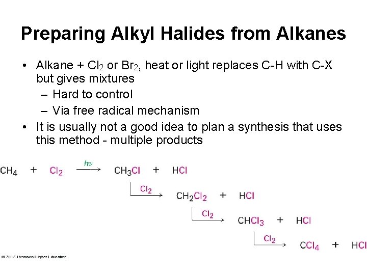 Preparing Alkyl Halides from Alkanes • Alkane + Cl 2 or Br 2, heat