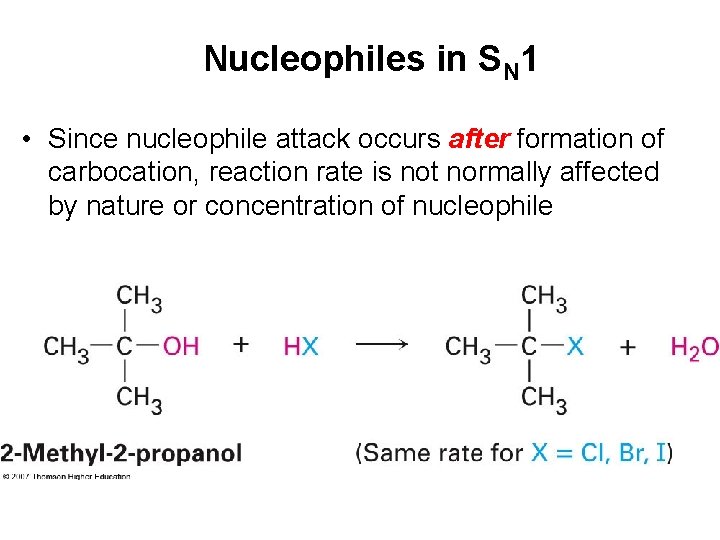 Nucleophiles in SN 1 • Since nucleophile attack occurs after formation of carbocation, reaction