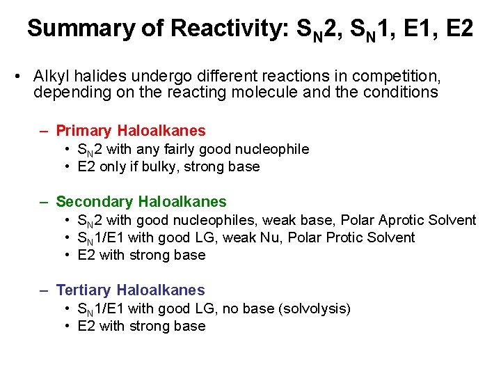 Summary of Reactivity: SN 2, SN 1, E 2 • Alkyl halides undergo different