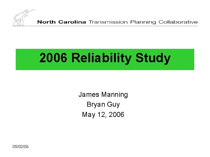 2006 Reliability Study James Manning Bryan Guy May 12, 2006 05/02/06 