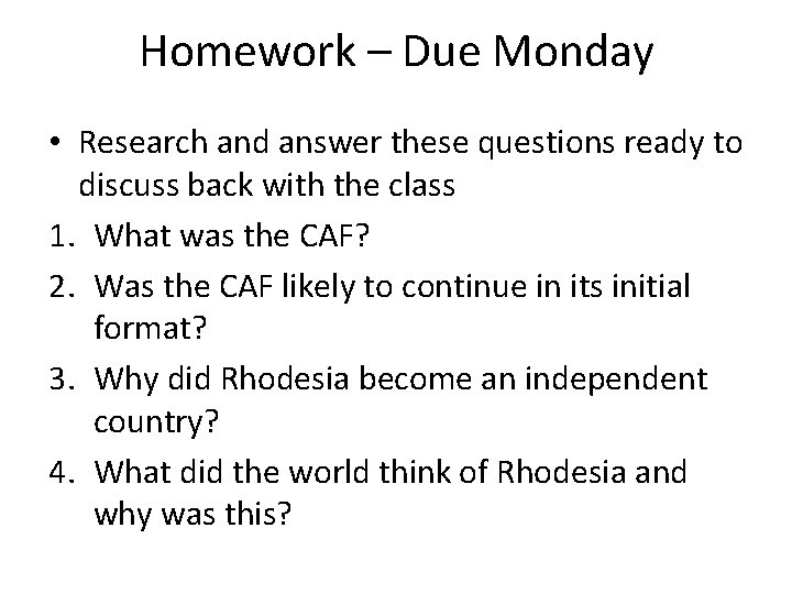 Homework – Due Monday • Research and answer these questions ready to discuss back