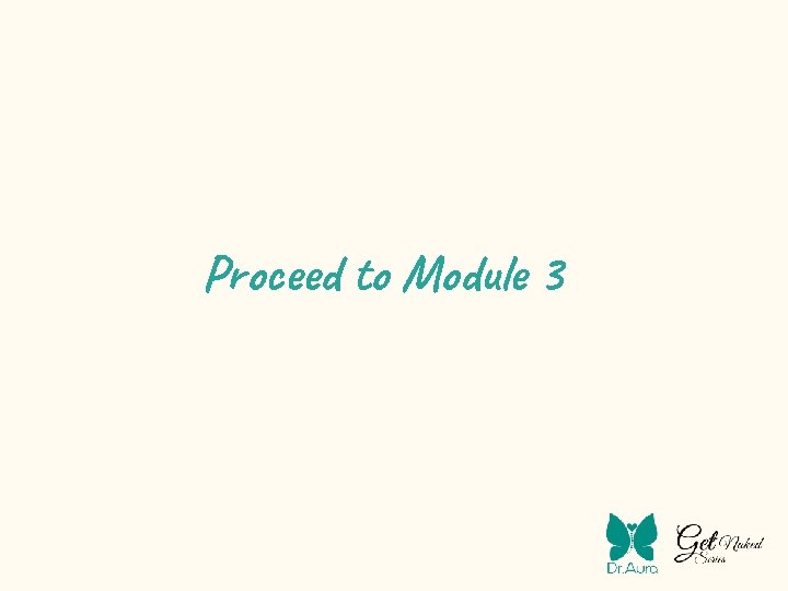 Proceed to Module 3 