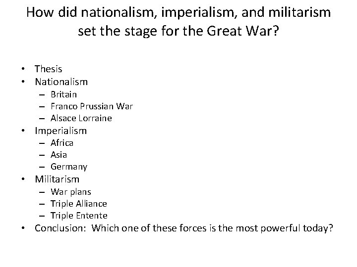 How did nationalism, imperialism, and militarism set the stage for the Great War? •