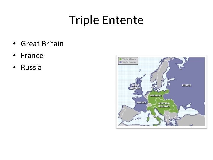 Triple Entente • Great Britain • France • Russia 