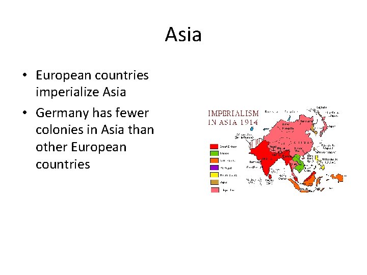 Asia • European countries imperialize Asia • Germany has fewer colonies in Asia than