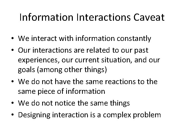 Information Interactions Caveat • We interact with information constantly • Our interactions are related