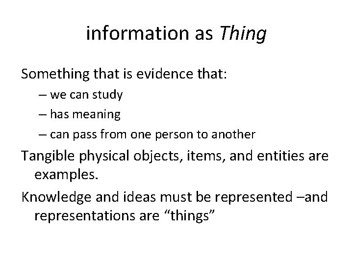 information as Thing Something that is evidence that: – we can study – has