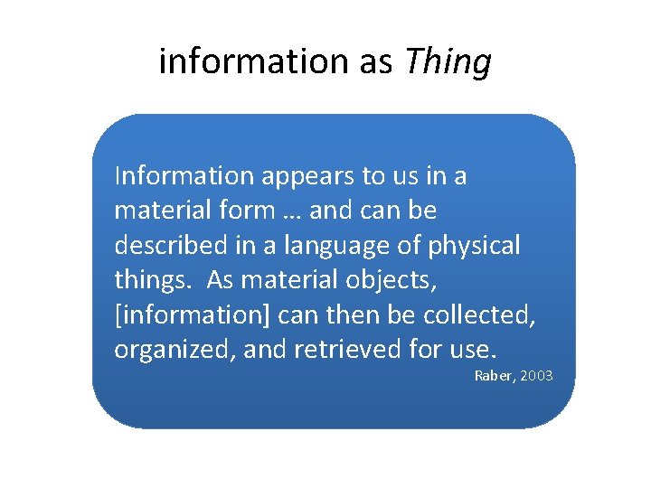 information as Thing Information appears to us in a material form … and can