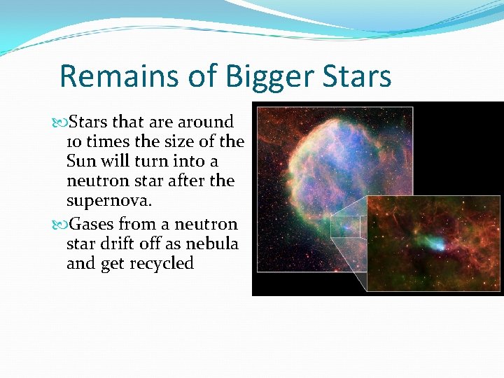 Remains of Bigger Stars that are around 10 times the size of the Sun