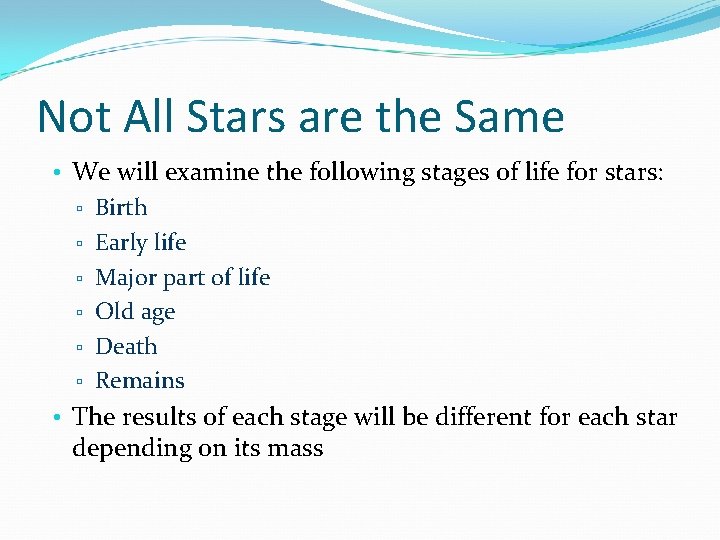 Not All Stars are the Same • We will examine the following stages of