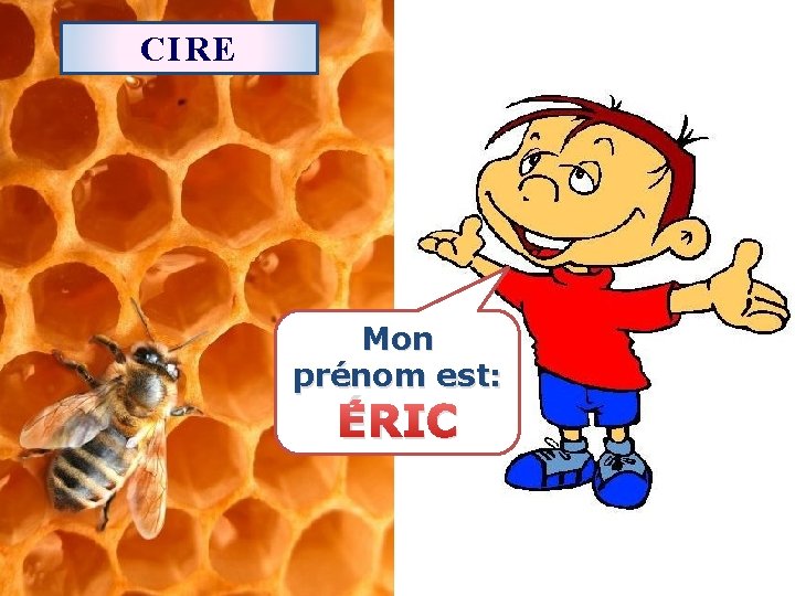 CIRE Mon prénom est: ÉRIC 