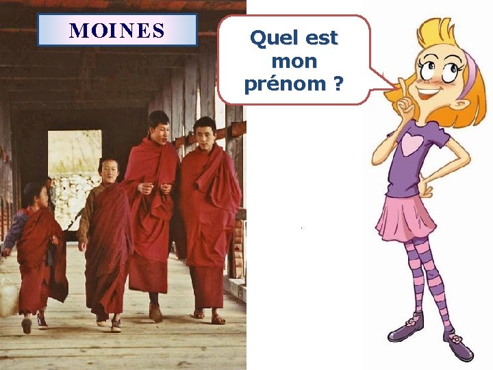 MOINES Quel est mon prénom ? 