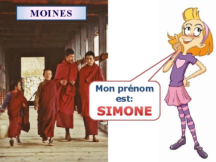 MOINES Mon prénom est: SIMONE 