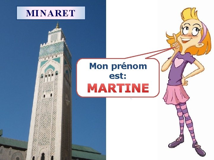 MINARET Mon prénom est: MARTINE 