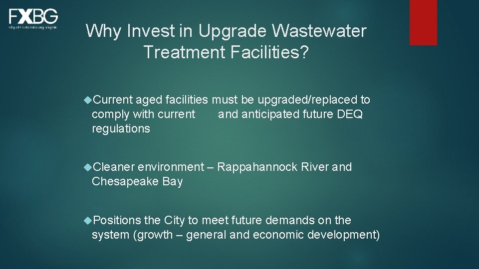 Why Invest in Upgrade Wastewater Treatment Facilities? Current aged facilities must be upgraded/replaced to