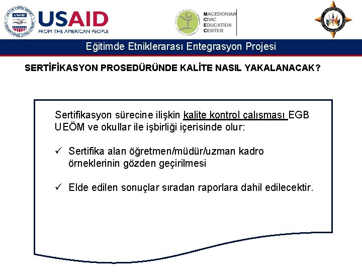 Eğitimde Etniklerarası Entegrasyon Projesi SERTİFİKASYON PROSEDÜRÜNDE KALİTE NASIL YAKALANACAK? Sertifikasyon sürecine ilişkin kalite kontrol