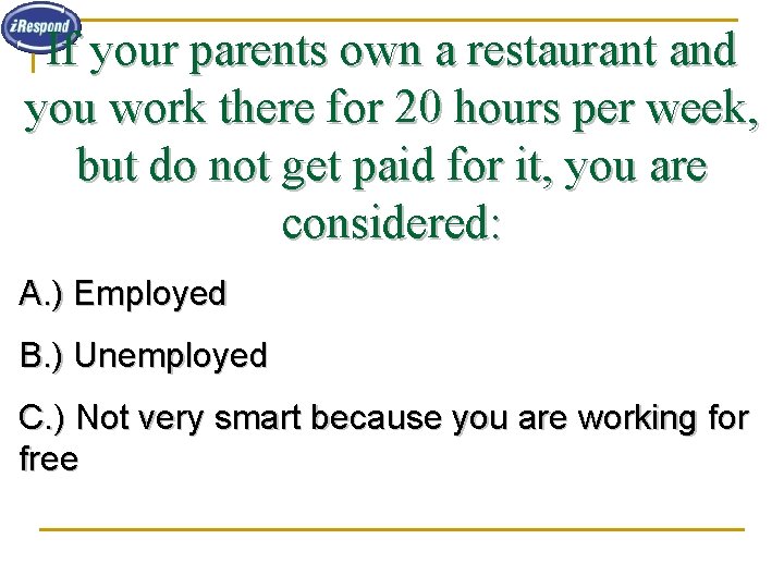 If your parents own a restaurant and you work there for 20 hours per