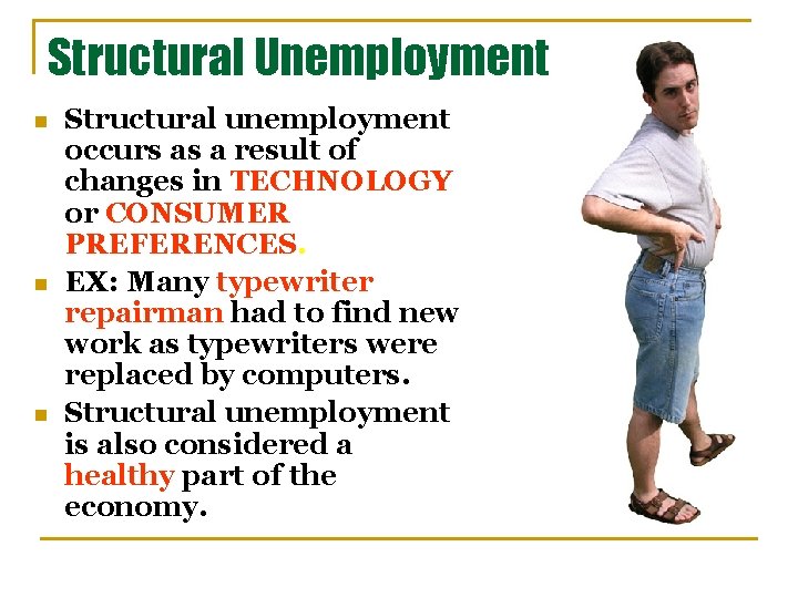 Structural Unemployment n n n Structural unemployment occurs as a result of changes in