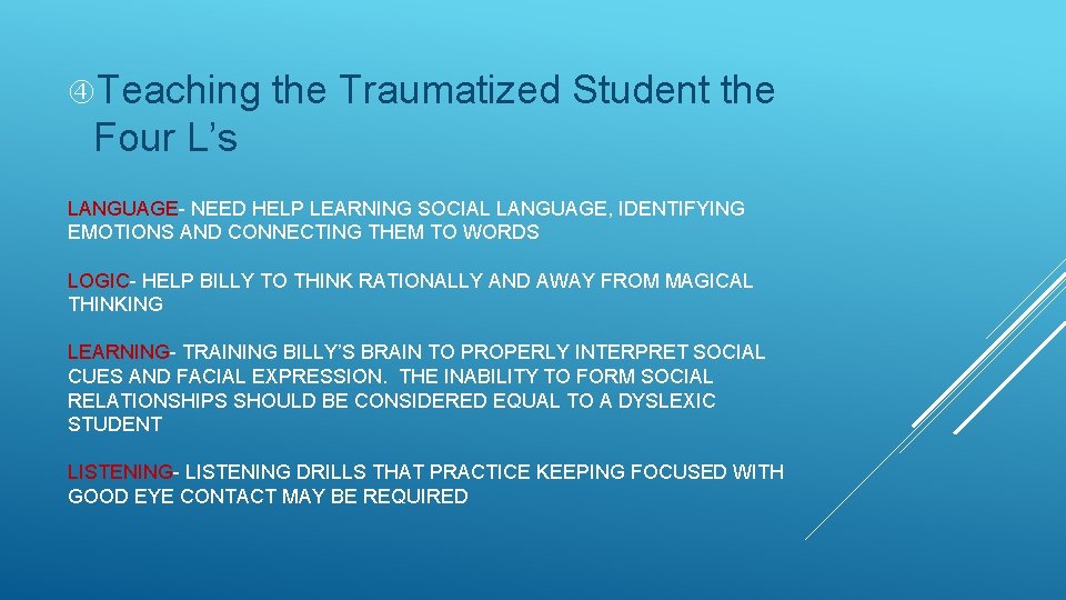  Teaching the Traumatized Student the Four L’s LANGUAGE- NEED HELP LEARNING SOCIAL LANGUAGE,