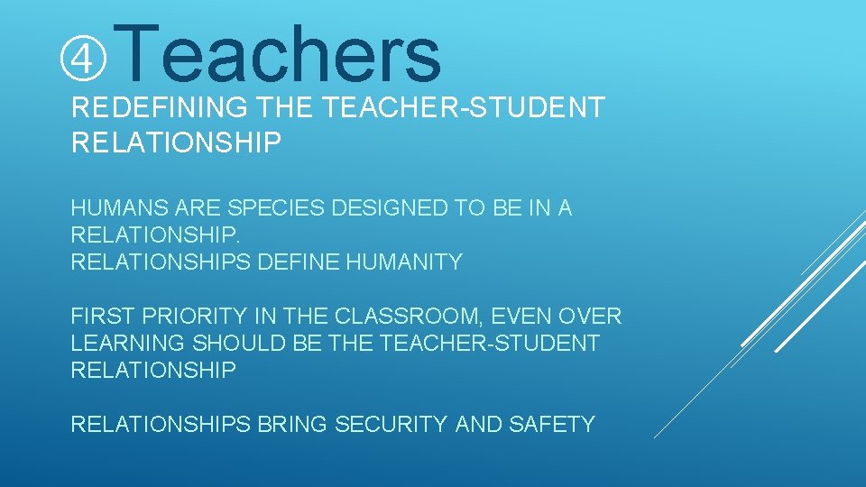  Teachers REDEFINING THE TEACHER-STUDENT RELATIONSHIP HUMANS ARE SPECIES DESIGNED TO BE IN A