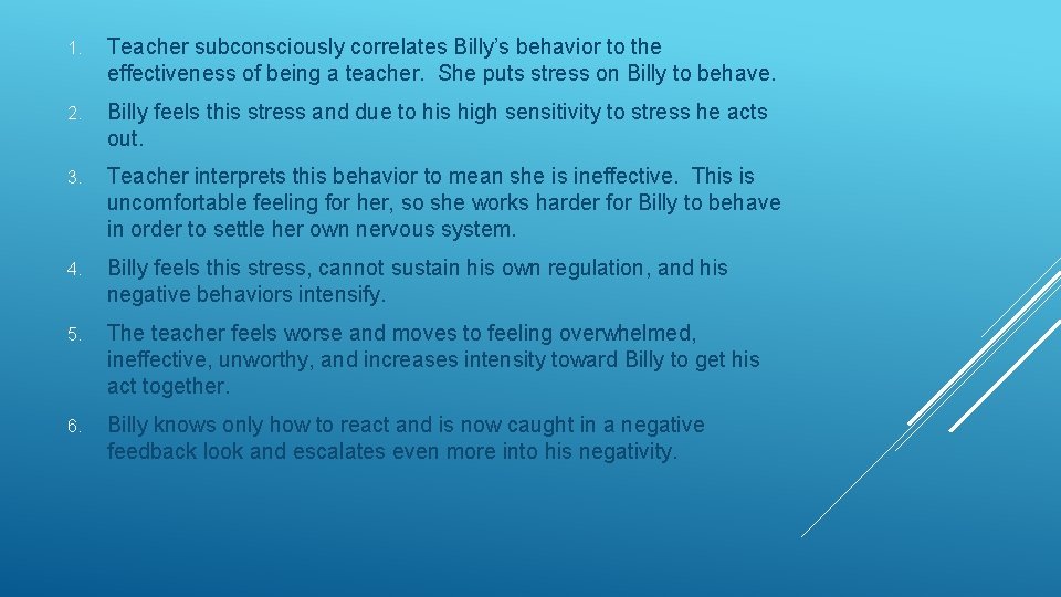 1. Teacher subconsciously correlates Billy’s behavior to the effectiveness of being a teacher. She