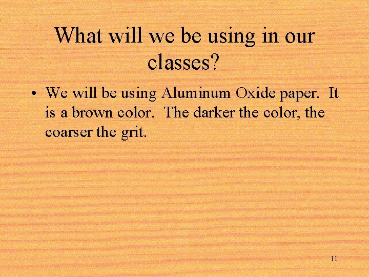What will we be using in our classes? • We will be using Aluminum