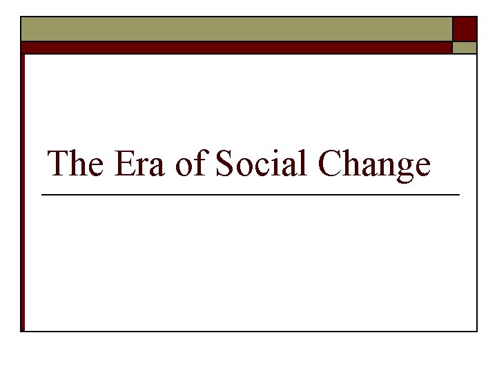 The Era of Social Change 