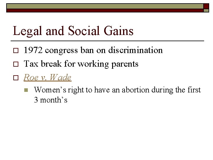 Legal and Social Gains o o o 1972 congress ban on discrimination Tax break