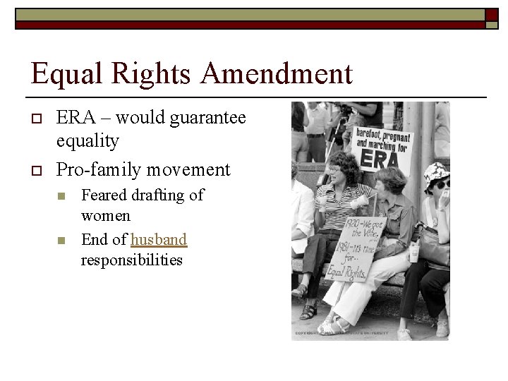 Equal Rights Amendment o o ERA – would guarantee equality Pro-family movement n n