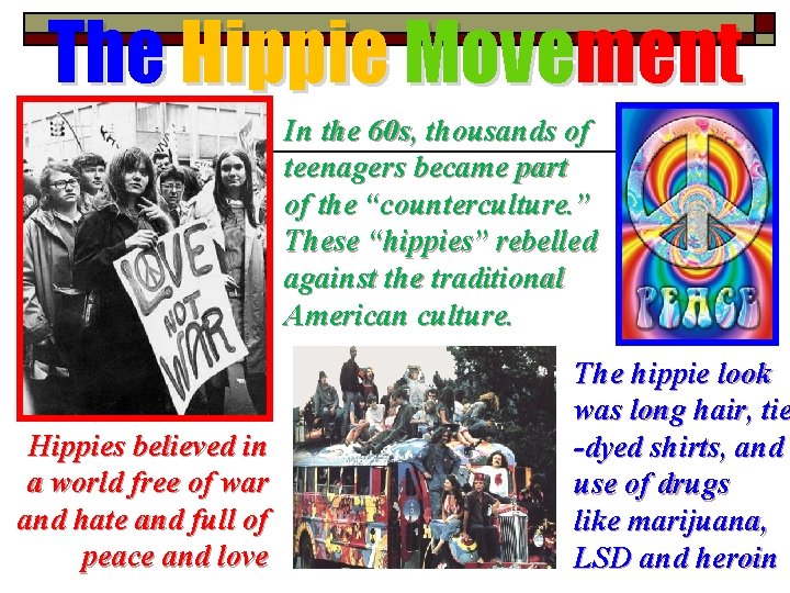 The Hippie Movement In the 60 s, thousands of teenagers became part of the
