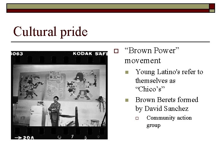 Cultural pride o “Brown Power” movement n n Young Latino's refer to themselves as