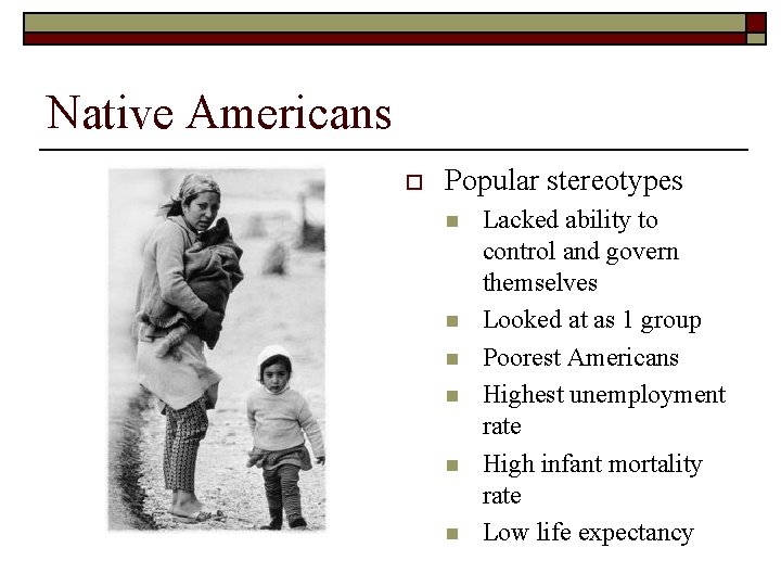 Native Americans o Popular stereotypes n n n Lacked ability to control and govern