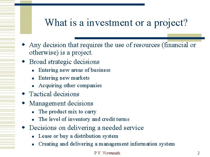 What is a investment or a project? w Any decision that requires the use