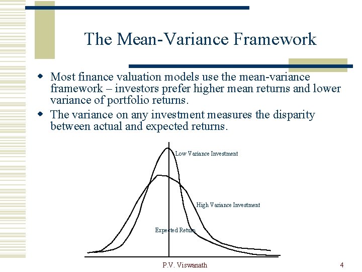 The Mean-Variance Framework w Most finance valuation models use the mean-variance framework – investors