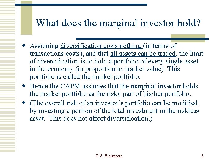 What does the marginal investor hold? w Assuming diversification costs nothing (in terms of