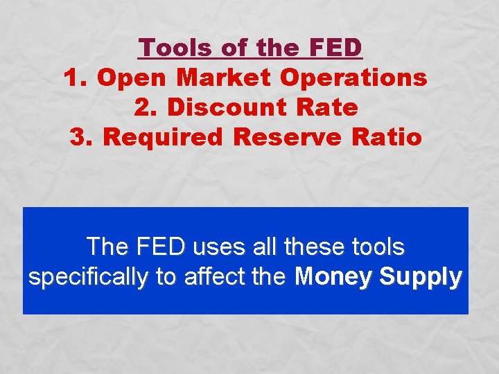 Tools of the FED 1. Open Market Operations 2. Discount Rate 3. Required Reserve
