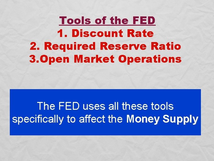 Tools of the FED 1. Discount Rate 2. Required Reserve Ratio 3. Open Market