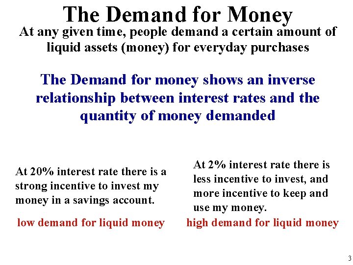 The Demand for Money At any given time, people demand a certain amount of