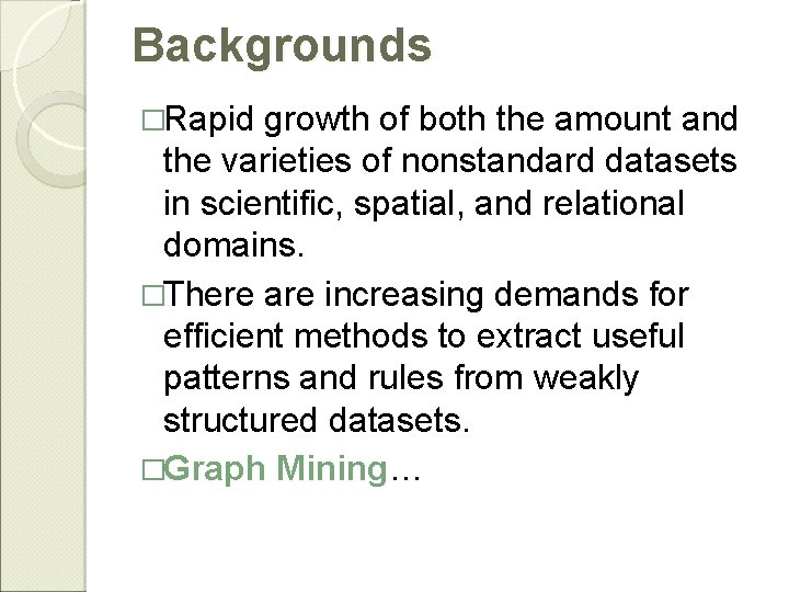 Backgrounds �Rapid growth of both the amount and the varieties of nonstandard datasets in