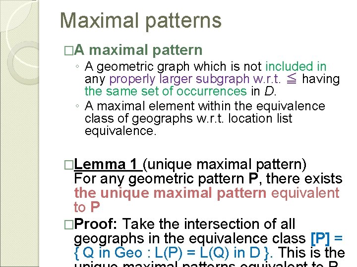 Maximal patterns �A maximal pattern ◦ A geometric graph which is not included in