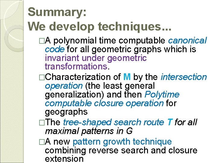 Summary: We develop techniques. . . �A polynomial time computable canonical code for all
