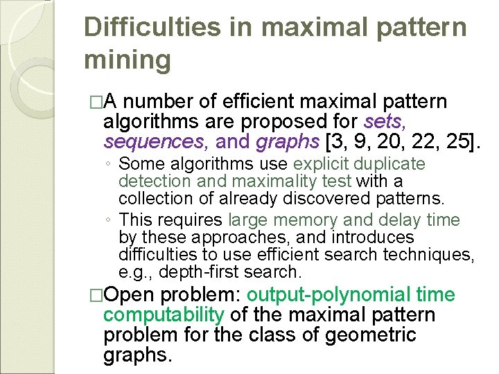 Difficulties in maximal pattern mining �A number of efficient maximal pattern algorithms are proposed