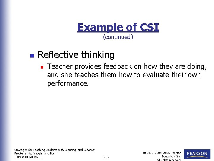 Example of CSI (continued) n Reflective thinking n Teacher provides feedback on how they