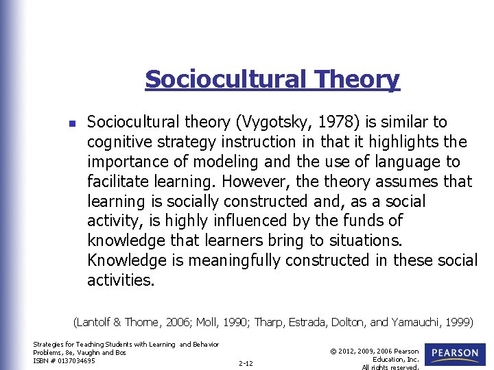 Sociocultural Theory n Sociocultural theory (Vygotsky, 1978) is similar to cognitive strategy instruction in