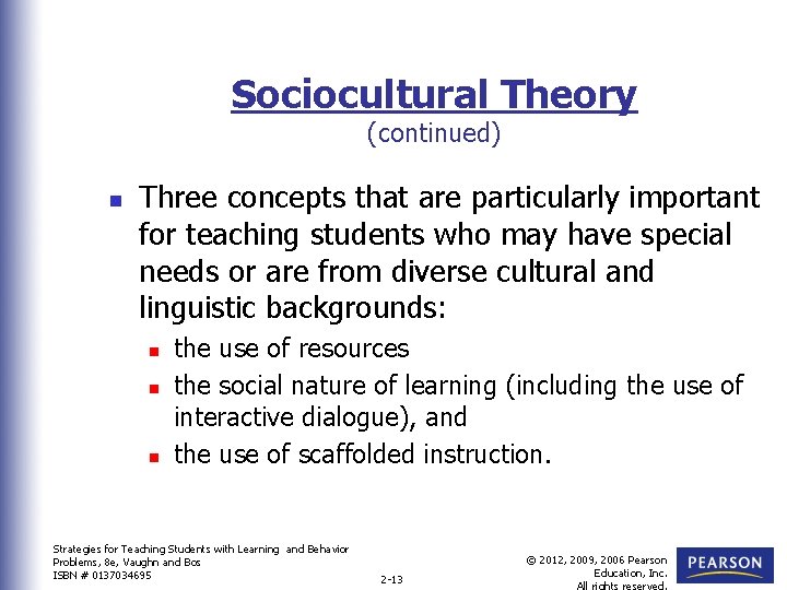 Sociocultural Theory (continued) n Three concepts that are particularly important for teaching students who