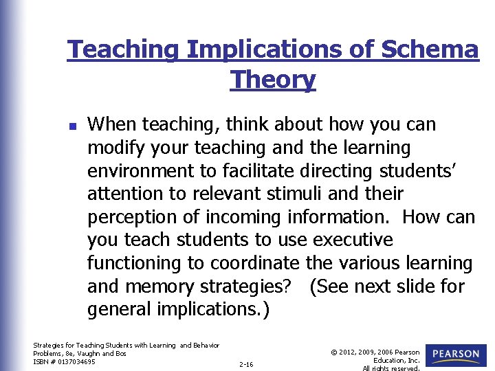 Teaching Implications of Schema Theory n When teaching, think about how you can modify