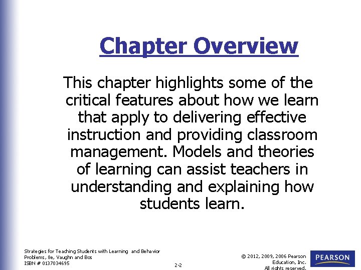 Chapter Overview This chapter highlights some of the critical features about how we learn