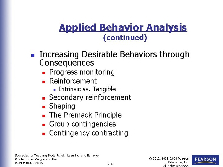 Applied Behavior Analysis (continued) n Increasing Desirable Behaviors through Consequences n n Progress monitoring