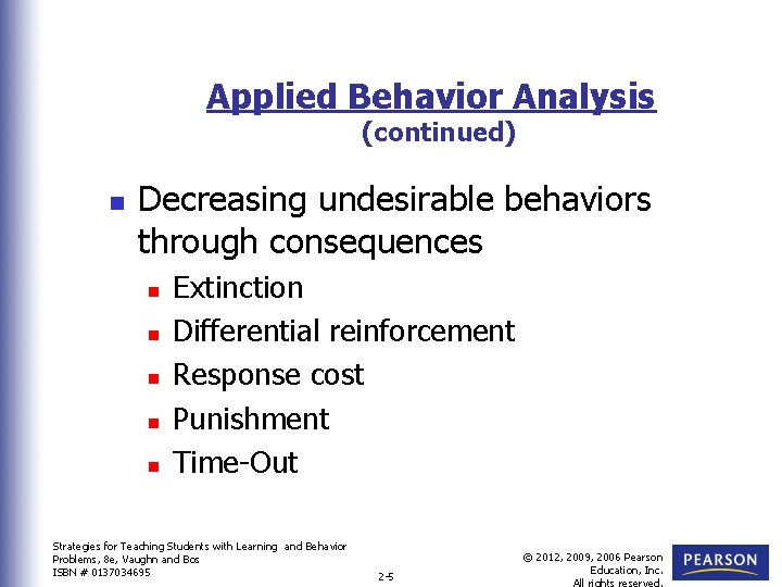 Applied Behavior Analysis (continued) n Decreasing undesirable behaviors through consequences n n n Extinction