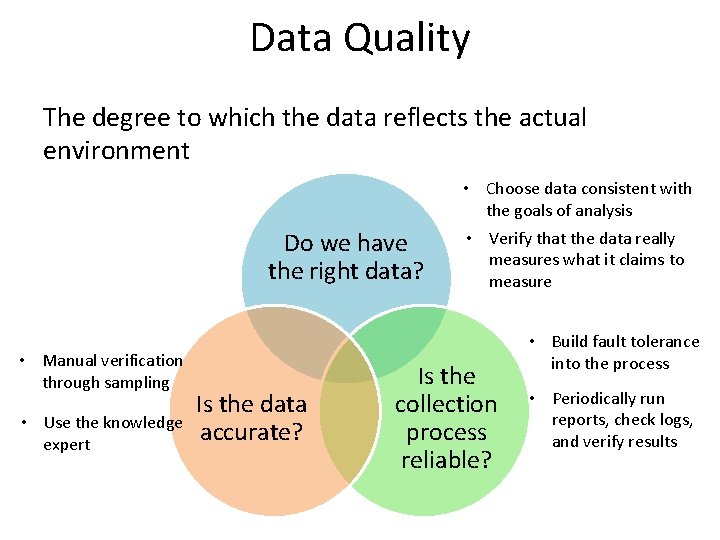 Data Quality The degree to which the data reflects the actual environment • Choose
